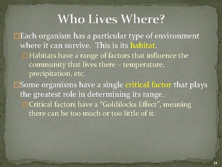 Who Lives Where? �Each organism has a particular type of environment where it can