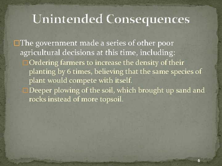 Unintended Consequences �The government made a series of other poor agricultural decisions at this