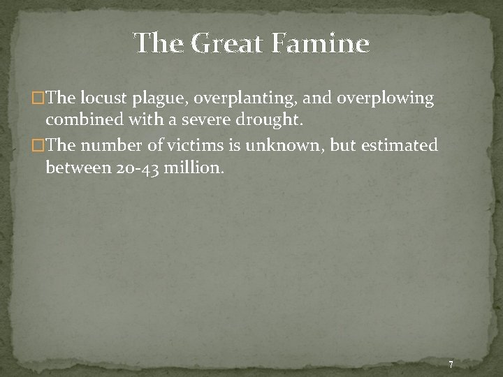 The Great Famine �The locust plague, overplanting, and overplowing combined with a severe drought.