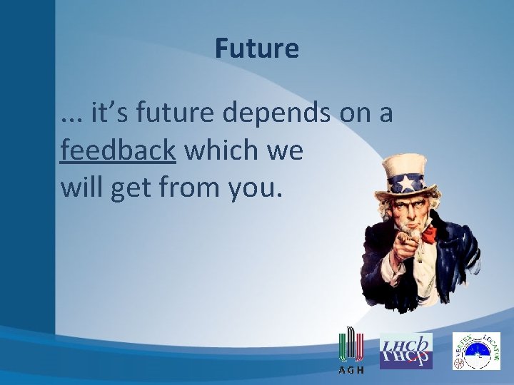 Future. . . it’s future depends on a feedback which we will get from