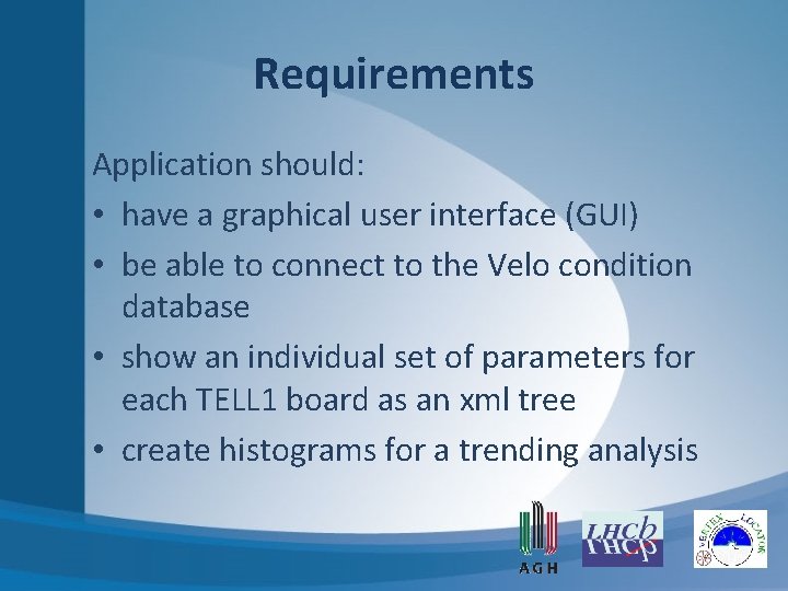 Requirements Application should: • have a graphical user interface (GUI) • be able to