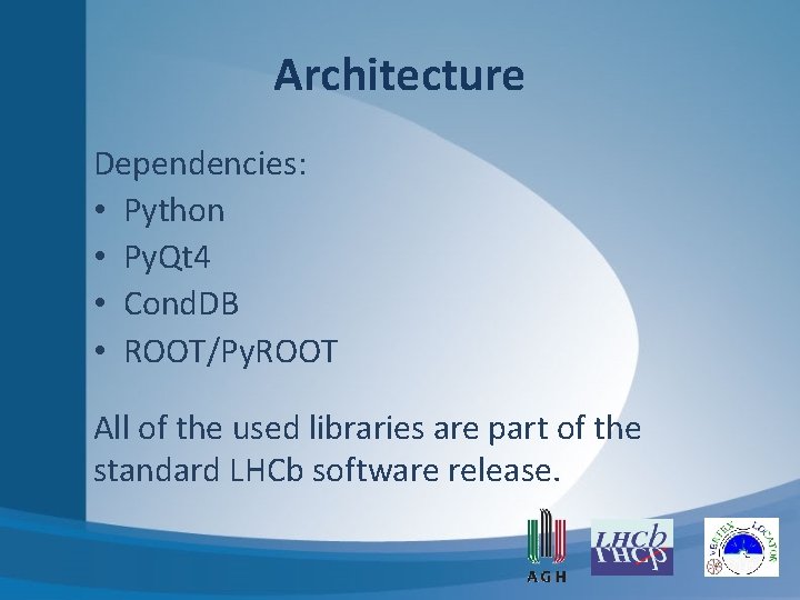 Architecture Dependencies: • Python • Py. Qt 4 • Cond. DB • ROOT/Py. ROOT