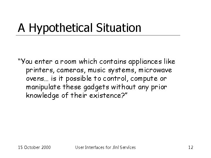 A Hypothetical Situation “You enter a room which contains appliances like printers, cameras, music