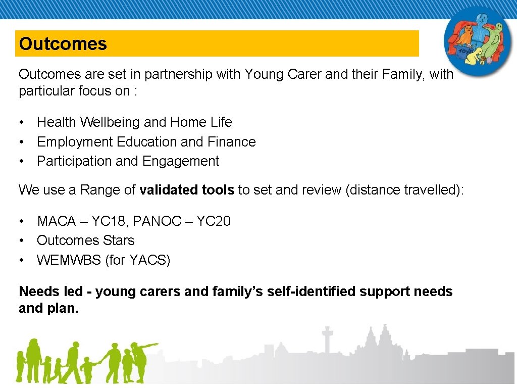 Outcomes are set in partnership with Young Carer and their Family, with particular focus