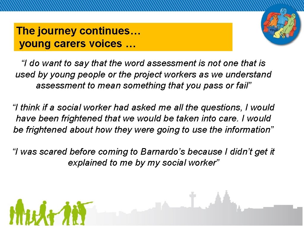 The journey continues… young carers voices … “I do want to say that the