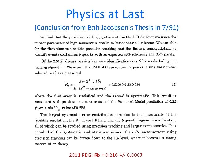 Physics at Last (Conclusion from Bob Jacobsen’s Thesis in 7/91) 2011 PDG: Rb =