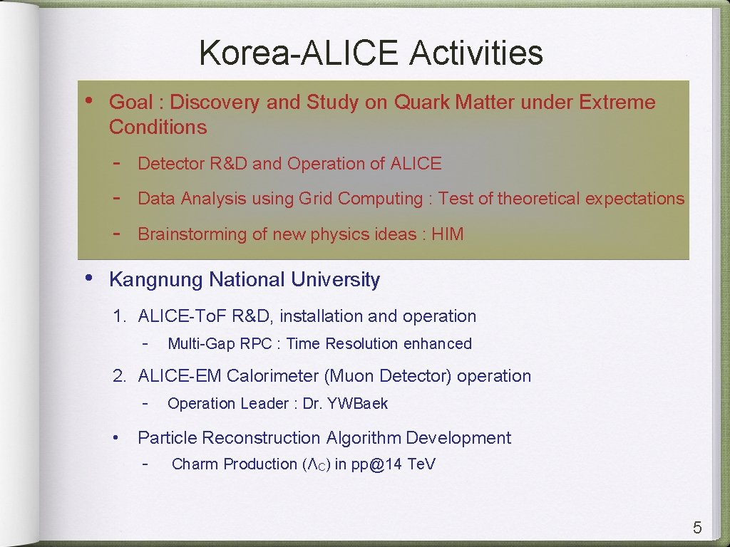 Korea-ALICE Activities • • Goal : Discovery and Study on Quark Matter under Extreme