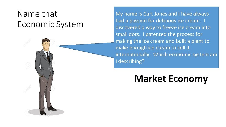 Name that Economic System My name is Curt Jones and I have always had