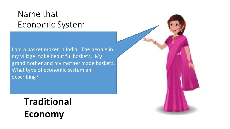 Name that Economic System I am a basket maker in India. The people in
