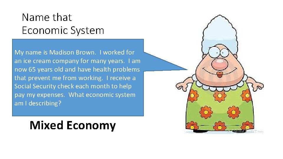 Name that Economic System My name is Madison Brown. I worked for an ice