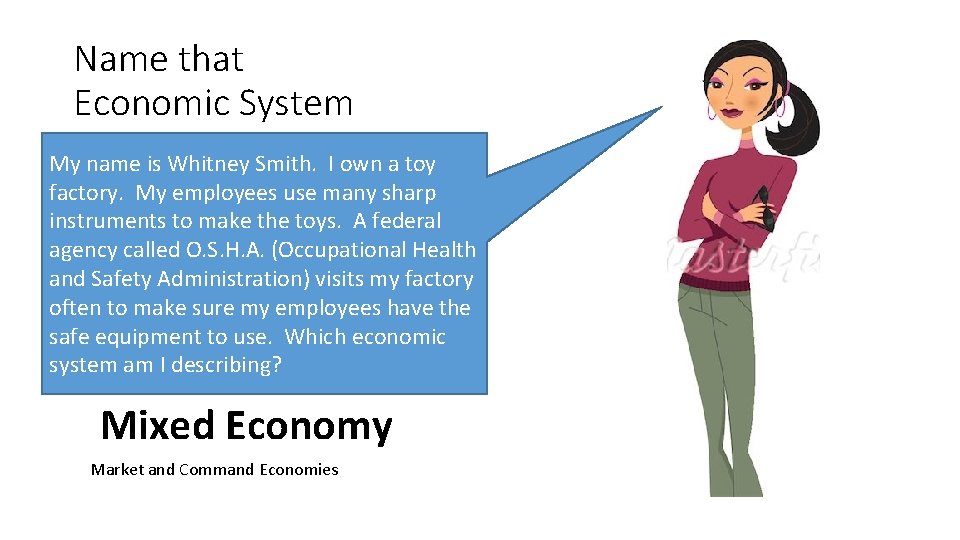 Name that Economic System My name is Whitney Smith. I own a toy factory.