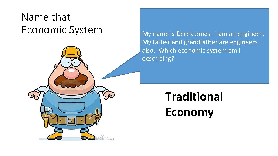 Name that Economic System My name is Derek Jones. I am an engineer. My