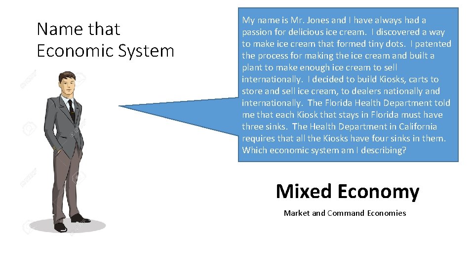 Name that Economic System My name is Mr. Jones and I have always had