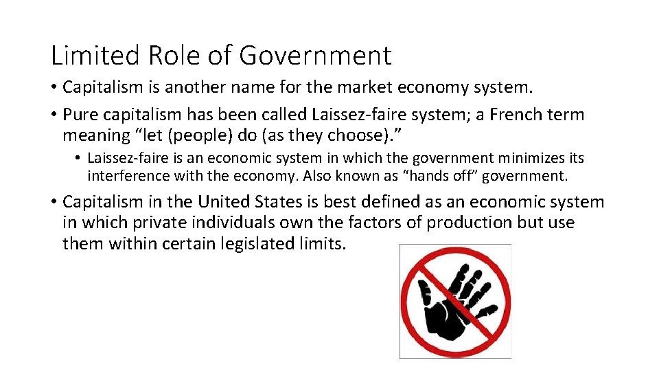 Limited Role of Government • Capitalism is another name for the market economy system.