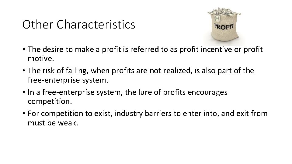 Other Characteristics • The desire to make a profit is referred to as profit