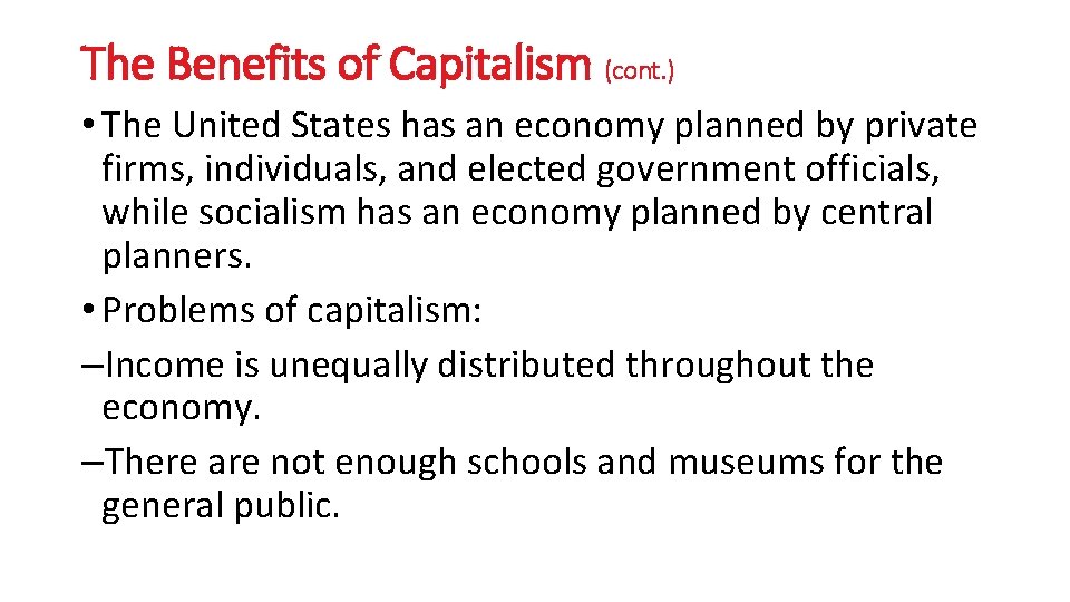 The Benefits of Capitalism (cont. ) • The United States has an economy planned