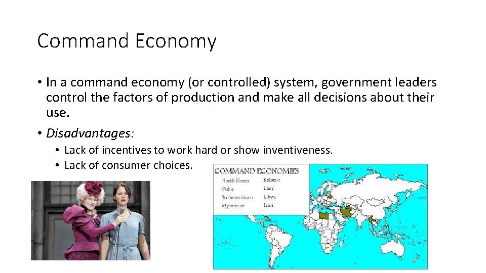 Command Economy • In a command economy (or controlled) system, government leaders control the