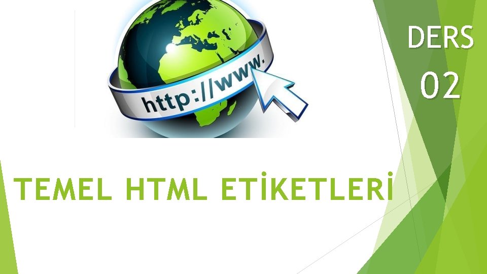 DERS 02 TEMEL HTML ETİKETLERİ 