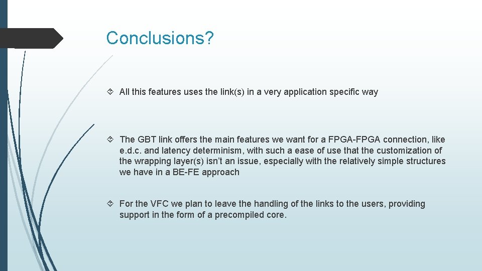 Conclusions? All this features uses the link(s) in a very application specific way The