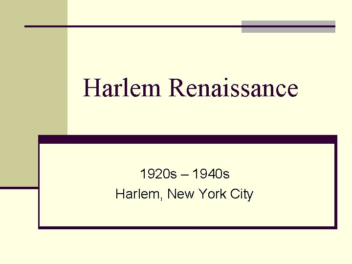 Harlem Renaissance 1920 s – 1940 s Harlem, New York City 