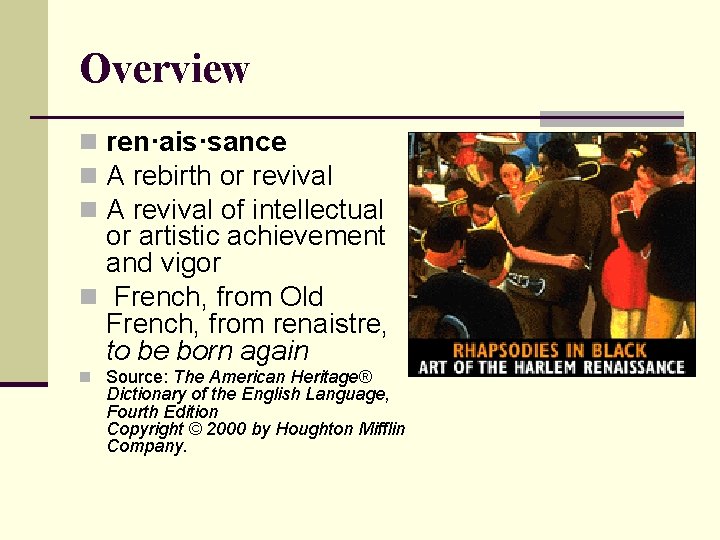 Overview n ren·ais·sance n A rebirth or revival n A revival of intellectual or Overview n ren·ais·sance n A rebirth or revival n A revival of intellectual or