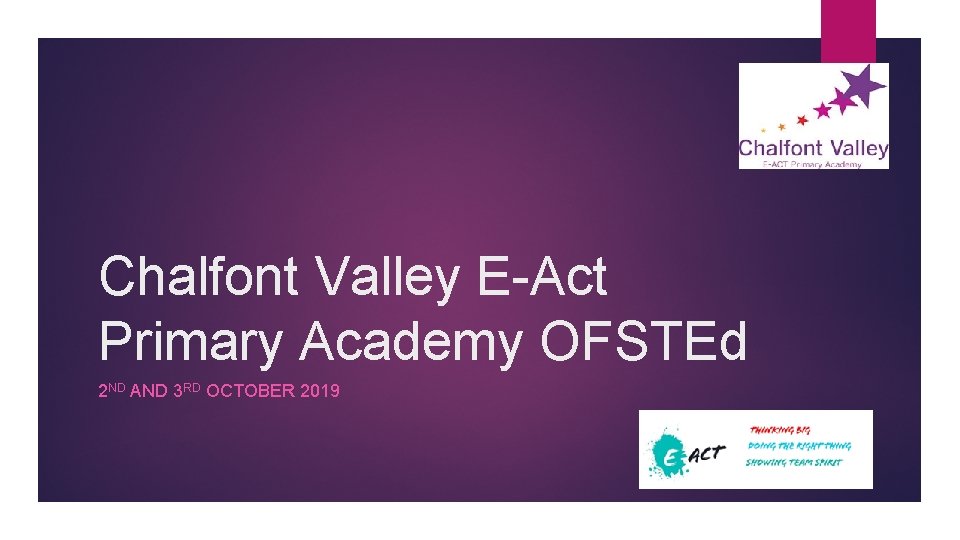 Chalfont Valley E-Act Primary Academy OFSTEd 2 ND AND 3 RD OCTOBER 2019 