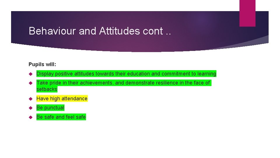 Behaviour and Attitudes cont. . Pupils will: Display positive attitudes towards their education and