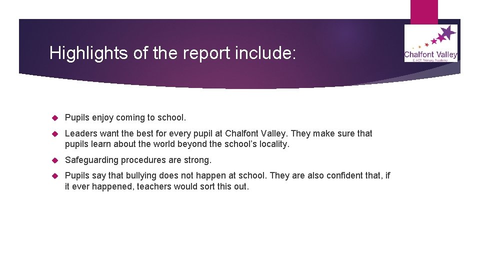 Highlights of the report include: Pupils enjoy coming to school. Leaders want the best