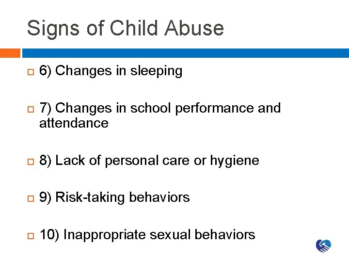 Signs of Child Abuse 6) Changes in sleeping 7) Changes in school performance and