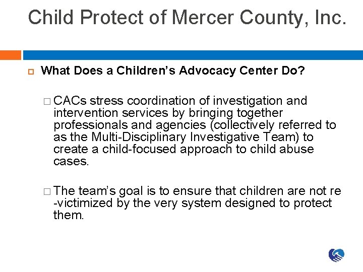 Child Protect of Mercer County, Inc. What Does a Children’s Advocacy Center Do? �