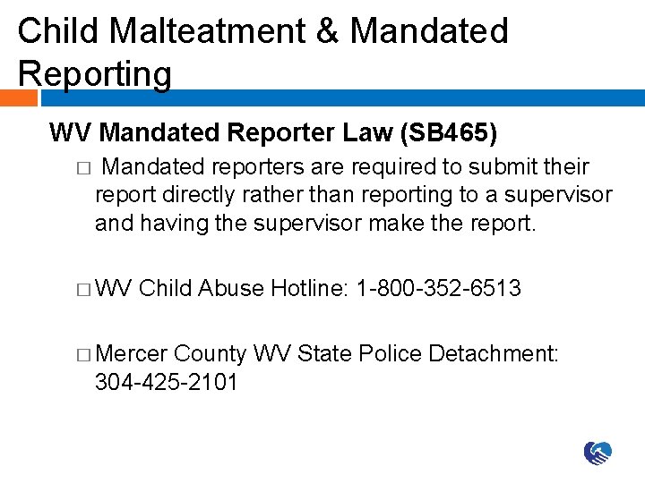 Child Malteatment & Mandated Reporting WV Mandated Reporter Law (SB 465) � Mandated reporters