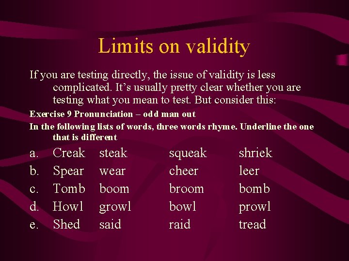 Limits on validity If you are testing directly, the issue of validity is less