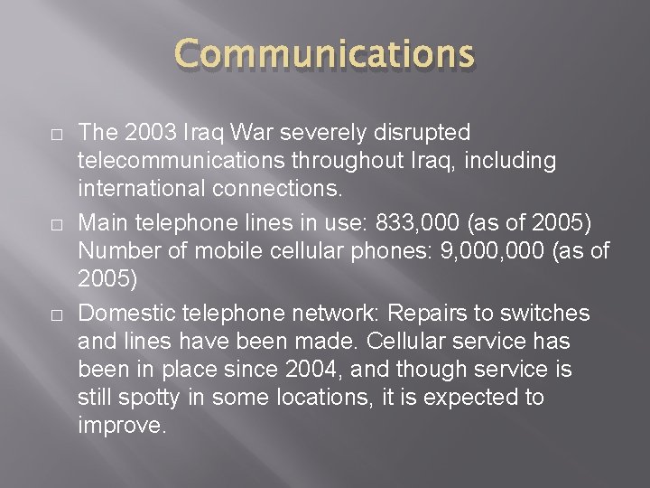 Communications � � � The 2003 Iraq War severely disrupted telecommunications throughout Iraq, including