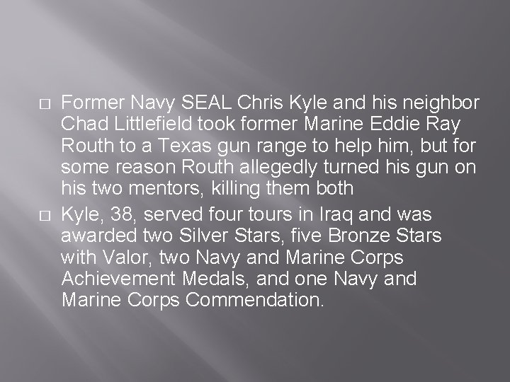 � � Former Navy SEAL Chris Kyle and his neighbor Chad Littlefield took former