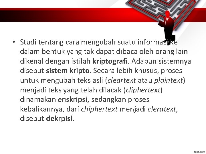  • Studi tentang cara mengubah suatu informasi ke dalam bentuk yang tak dapat