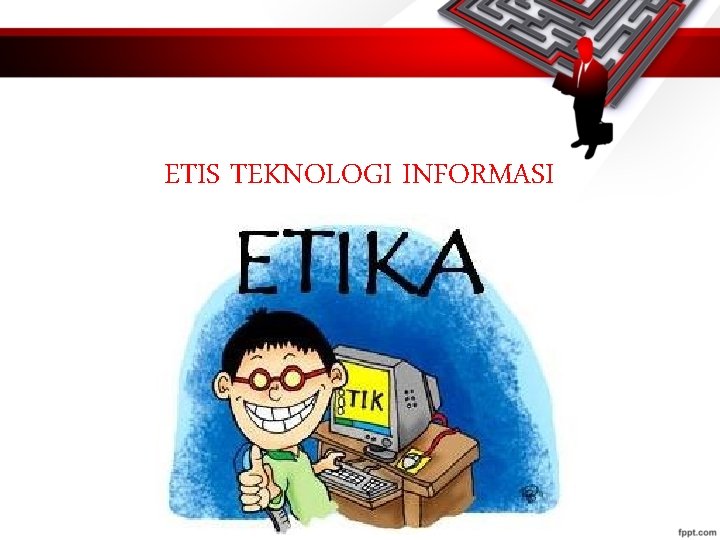 ETIS TEKNOLOGI INFORMASI 