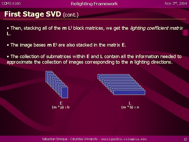 Relighting Framework COMS 6160 Nov 3 rd, 2004 First Stage SVD (cont. ) •