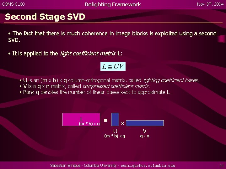 Relighting Framework COMS 6160 Nov 3 rd, 2004 Second Stage SVD • The fact