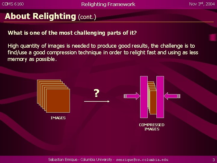 Relighting Framework COMS 6160 Nov 3 rd, 2004 About Relighting (cont. ) What is