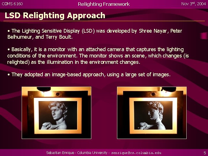 COMS 6160 Relighting Framework Nov 3 rd, 2004 LSD Relighting Approach • The Lighting