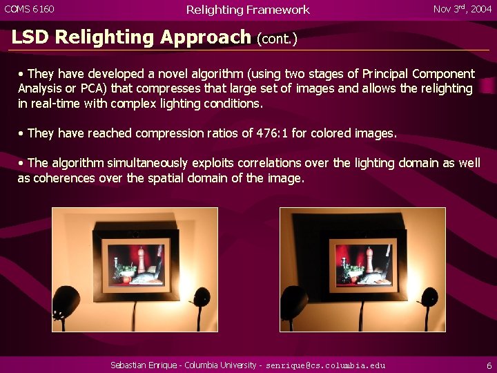 COMS 6160 Relighting Framework Nov 3 rd, 2004 LSD Relighting Approach (cont. ) •
