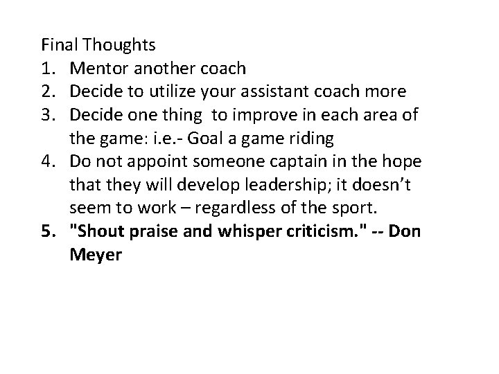 Final Thoughts 1. Mentor another coach 2. Decide to utilize your assistant coach more