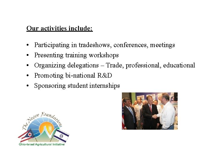 Our activities include: • Participating in tradeshows, conferences, meetings • Presenting training workshops • Our activities include: • Participating in tradeshows, conferences, meetings • Presenting training workshops •