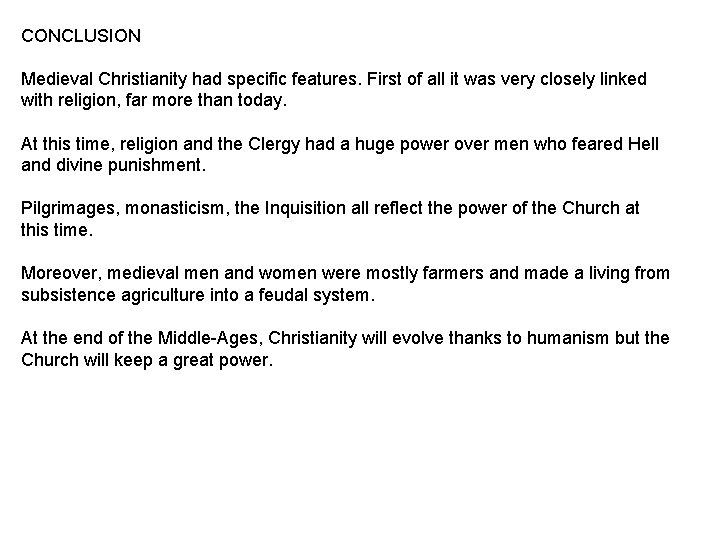 CONCLUSION Medieval Christianity had specific features. First of all it was very closely linked CONCLUSION Medieval Christianity had specific features. First of all it was very closely linked