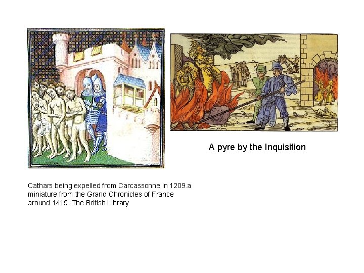 A pyre by the Inquisition Cathars being expelled from Carcassonne in 1209. a miniature A pyre by the Inquisition Cathars being expelled from Carcassonne in 1209. a miniature