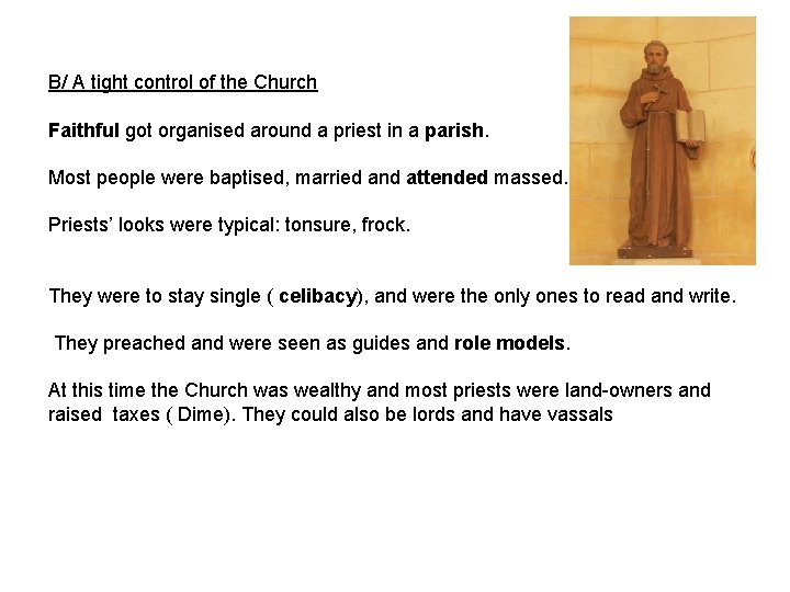 B/ A tight control of the Church Faithful got organised around a priest in B/ A tight control of the Church Faithful got organised around a priest in
