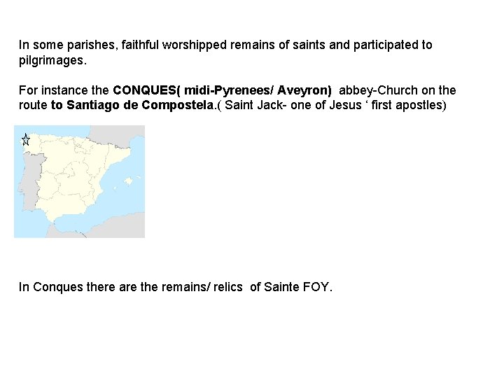 In some parishes, faithful worshipped remains of saints and participated to pilgrimages. For instance In some parishes, faithful worshipped remains of saints and participated to pilgrimages. For instance
