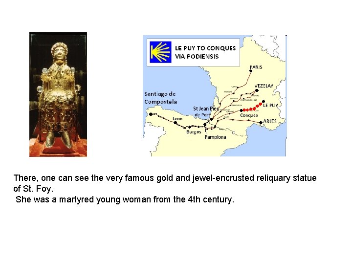 There, one can see the very famous gold and jewel-encrusted reliquary statue of St. There, one can see the very famous gold and jewel-encrusted reliquary statue of St.