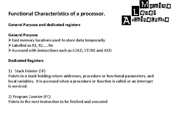 Functional Characteristics of a processor. General Purpose and dedicated registers General Purpose ØFast memory