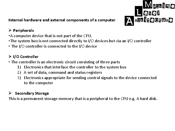 Internal hardware and external components of a computer Ø Peripherals • A computer device